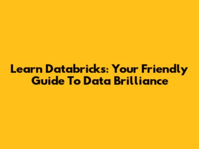 Learn Databricks: Your Friendly Guide To Data Brilliance