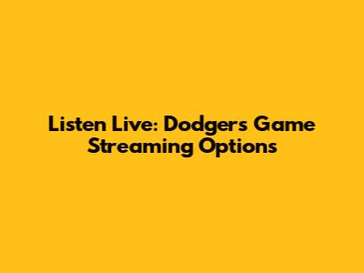 Listen Live: Dodgers Game Streaming Options