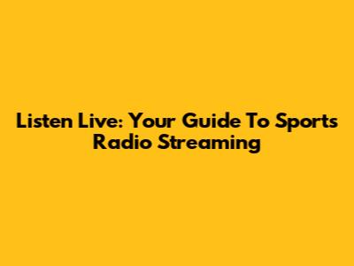 Listen Live: Your Guide To Sports Radio Streaming