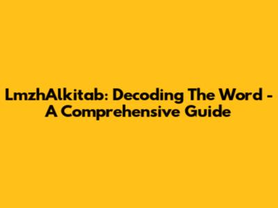 LmzhAlkitab: Decoding The Word - A Comprehensive Guide