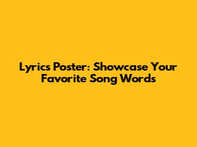 Lyrics Poster: Showcase Your Favorite Song Words