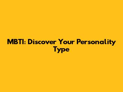 MBTI: Discover Your Personality Type