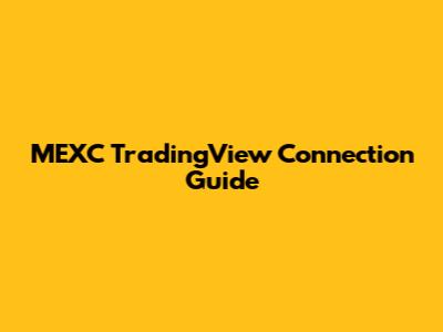 MEXC TradingView Connection Guide