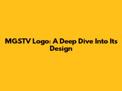 MGSTV Logo: A Deep Dive Into Its Design
