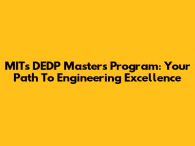 MIT's DEDP Master's Program: Your Path To Engineering Excellence