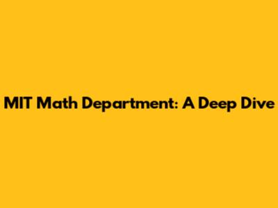 MIT Math Department: A Deep Dive
