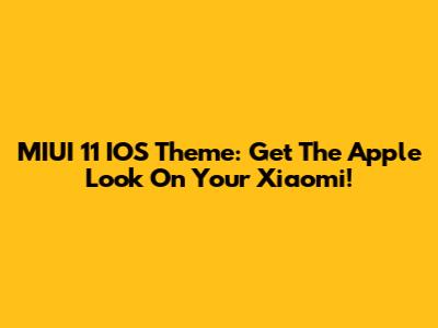 MIUI 11 IOS Theme: Get The Apple Look On Your Xiaomi!