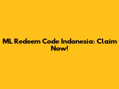 ML Redeem Code Indonesia: Claim Now!