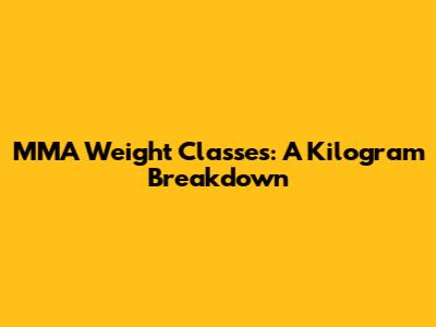 MMA Weight Classes: A Kilogram Breakdown