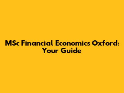 MSc Financial Economics Oxford: Your Guide