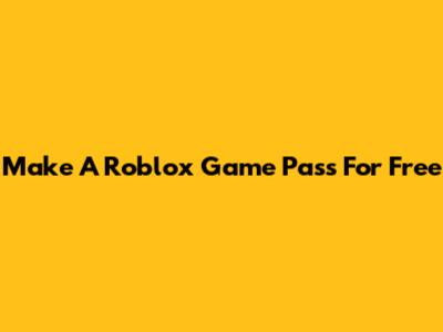 Make A Roblox Game Pass For Free