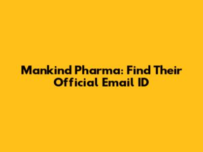 Mankind Pharma: Find Their Official Email ID