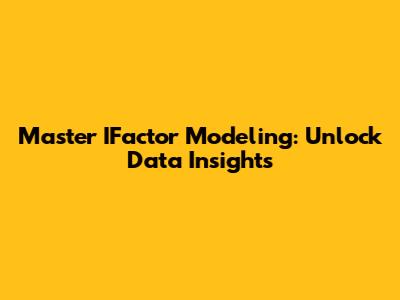Master IFactor Modeling: Unlock Data Insights