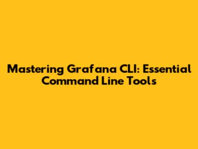 Mastering Grafana CLI: Essential Command Line Tools