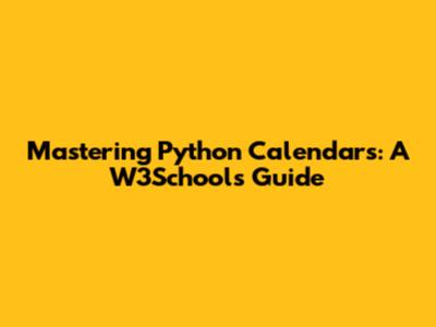Mastering Python Calendars: A W3Schools Guide