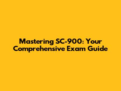 Mastering SC-900: Your Comprehensive Exam Guide