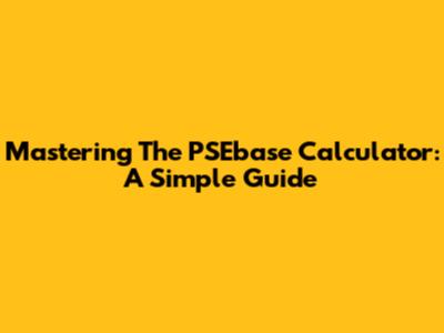 Mastering The PSEbase Calculator: A Simple Guide
