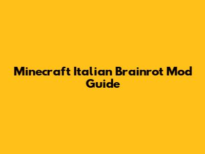 Minecraft Italian Brainrot Mod Guide