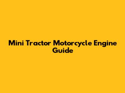 Mini Tractor Motorcycle Engine Guide