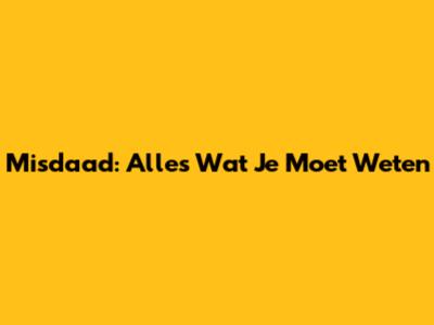 Misdaad: Alles Wat Je Moet Weten