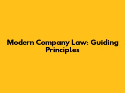Modern Company Law: Guiding Principles