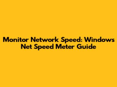 Monitor Network Speed: Windows Net Speed Meter Guide