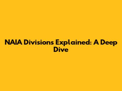 NAIA Divisions Explained: A Deep Dive