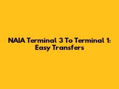 NAIA Terminal 3 To Terminal 1: Easy Transfers