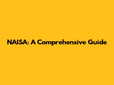 NAISA: A Comprehensive Guide
