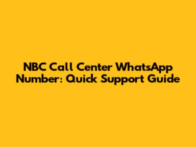 NBC Call Center WhatsApp Number: Quick Support Guide