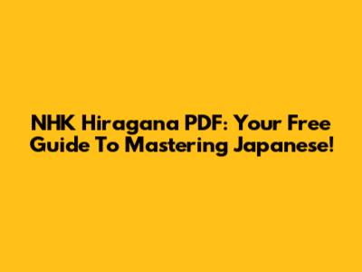 NHK Hiragana PDF: Your Free Guide To Mastering Japanese!