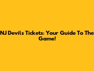 NJ Devils Tickets: Your Guide To The Game!