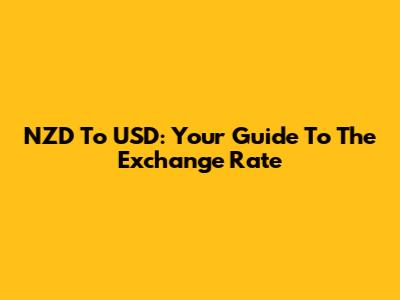 NZD To USD: Your Guide To The Exchange Rate