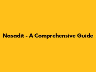 Nasadit - A Comprehensive Guide