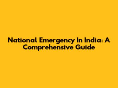 National Emergency In India: A Comprehensive Guide