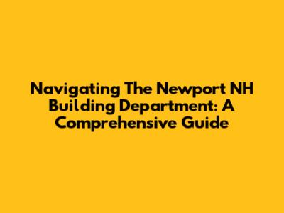 Navigating The Newport NH Building Department: A Comprehensive Guide