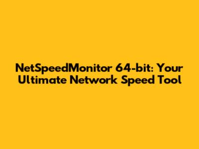 NetSpeedMonitor 64-bit: Your Ultimate Network Speed Tool