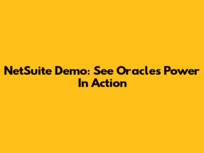 NetSuite Demo: See Oracle's Power In Action