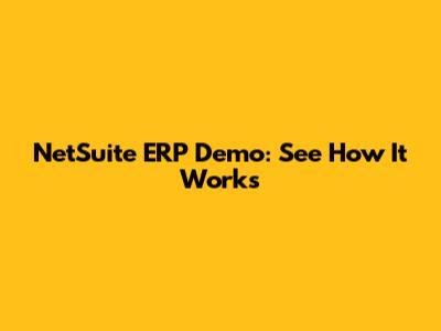 NetSuite ERP Demo: See How It Works
