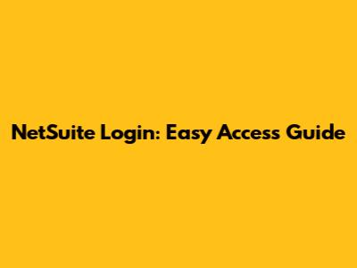 NetSuite Login: Easy Access Guide