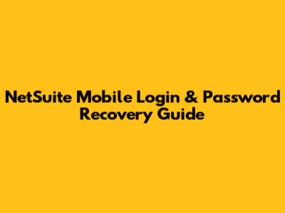 NetSuite Mobile Login & Password Recovery Guide