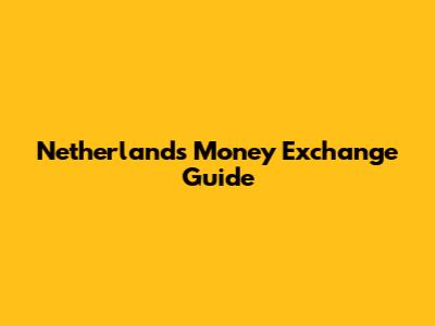Netherlands Money Exchange Guide