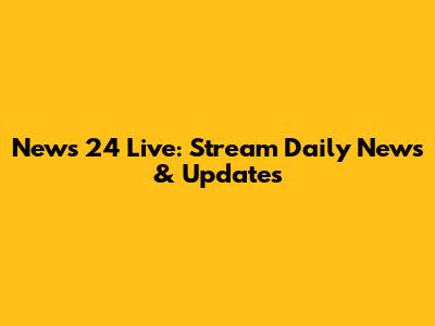 News 24 Live: Stream Daily News & Updates