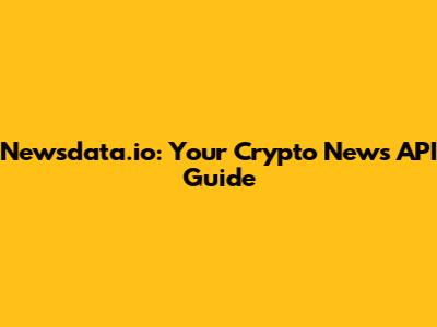 Newsdata.io: Your Crypto News API Guide