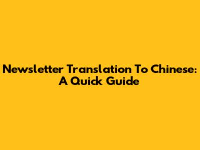 Newsletter Translation To Chinese: A Quick Guide