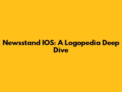 Newsstand IOS: A Logopedia Deep Dive