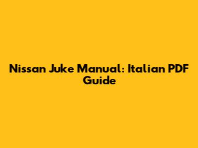 Nissan Juke Manual: Italian PDF Guide
