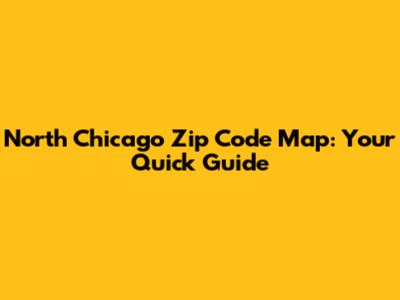 North Chicago Zip Code Map: Your Quick Guide