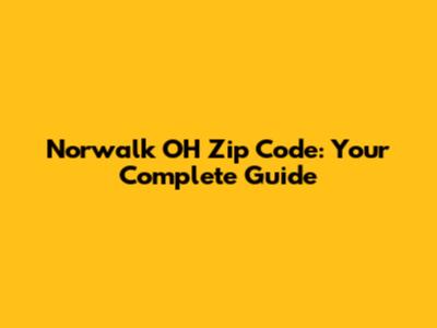 Norwalk OH Zip Code: Your Complete Guide