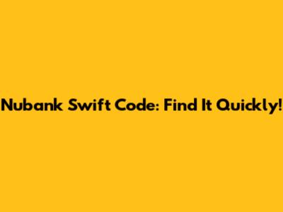 Nubank Swift Code: Find It Quickly!